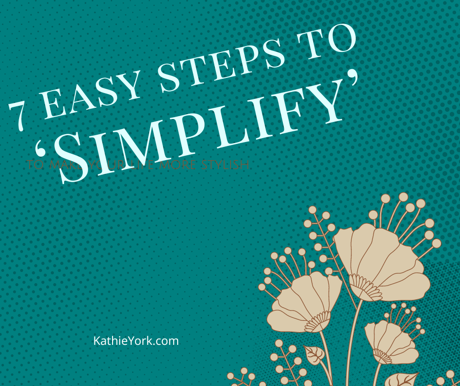7 easy steps to 'Simplify' - Kathie York
